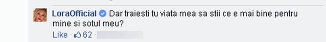 LORA, NERVOASĂ PE FACEBOOK, după ce un fan a sfătuit-o să nu DIVORŢEZE: "Dar trăieşti tu ÎN VIAŢA MEA?"